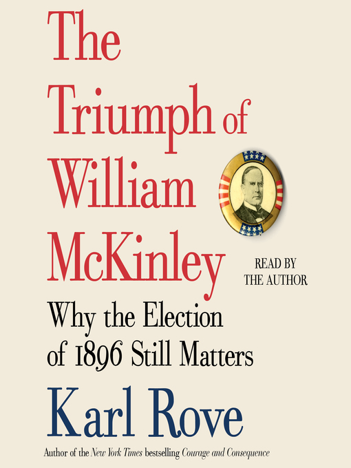 Title details for The Triumph of William McKinley by Karl Rove - Available